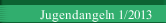 Jugendangeln 1/2013