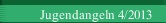 Jugendangeln 4/2013