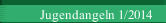 Jugendangeln 1/2014
