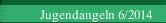 Jugendangeln 6/2014